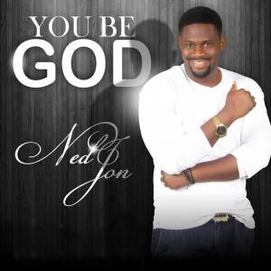 ดาวน์โหลดและฟังเพลง You Be God พร้อมเนื้อเพลงจาก Nedjon