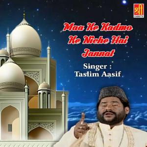 收聽Taslim Aasif的Maa Ke Kadmo Ke Niche Hai Jannat歌詞歌曲