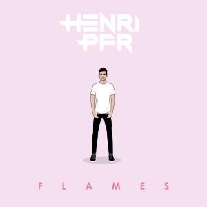 收聽Henri PFR的Flames歌詞歌曲