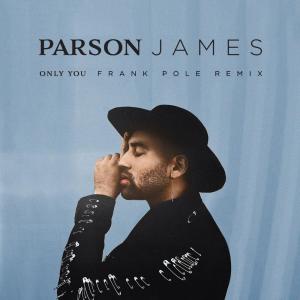收聽Parson James的Only You (Frank Pole Remix)歌詞歌曲