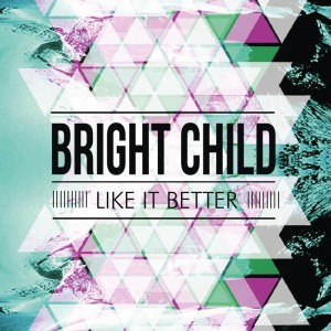 收聽Bright Child的Like It Better歌詞歌曲
