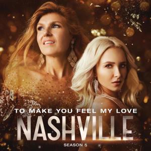 收聽Nashville Cast的To Make You Feel My Love歌詞歌曲