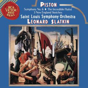 Leonard Slatkin的專輯Piston: Symphony No. 6 & The Incredible Flutist & Three New England Sketches