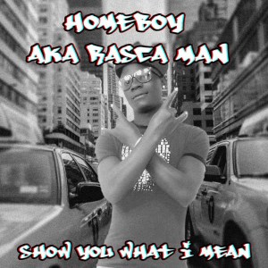 ดาวน์โหลดและฟังเพลง Show You What I Mean พร้อมเนื้อเพลงจาก Home Boy