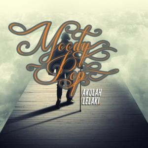 Listen to Akulah Lelaki song with lyrics from Moody Pop