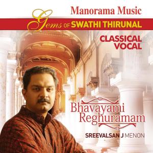 Album Bhavayami Reghuramam: Gems of Swathi Thirunal from Sreevalsan J. Menon