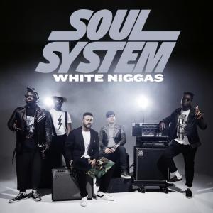 收聽Soul System的White Niggas歌詞歌曲