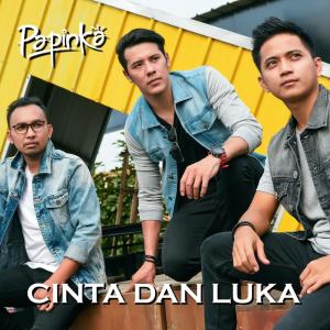 Dengarkan lagu Cinta Dan Luka nyanyian Papinka dengan lirik