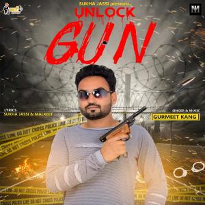Listen to Unlock Gun song with lyrics from Gurmeet Kang