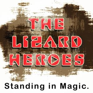 ดาวน์โหลดและฟังเพลง Standing in Magic (Ronnie T Instrumental Mix) พร้อมเนื้อเพลงจาก Lizard Heroes