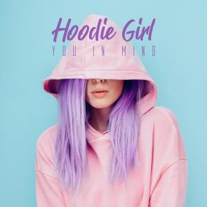 收聽You In Mind的Hoodie Girl歌詞歌曲