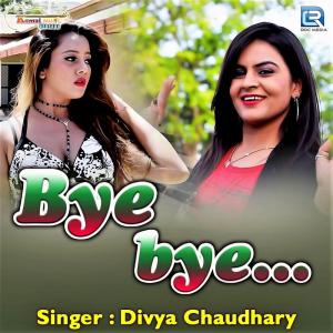 ดาวน์โหลดและฟังเพลง Bye Bye พร้อมเนื้อเพลงจาก Divya Chaudhary