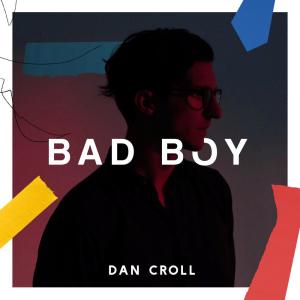 收聽Dan Croll的Bad Boy歌詞歌曲