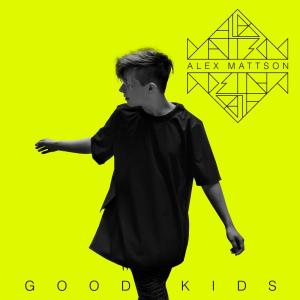 ดาวน์โหลดและฟังเพลง Good Kids พร้อมเนื้อเพลงจาก Alex Mattson