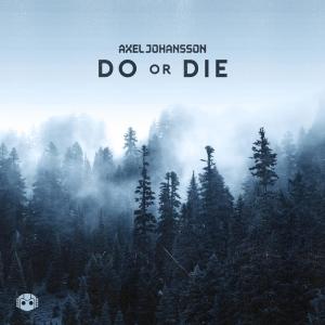 ดาวน์โหลดและฟังเพลง Do Or Die พร้อมเนื้อเพลงจาก Axel Johansson
