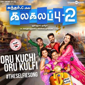 收听Hiphop Tamizha的Oru Kuchi Oru Kulfi #TheSelfieSong (From "Kalakalappu 2")歌词歌曲