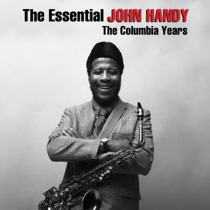 John Handy的專輯The Essential John Handy: The Columbia Years