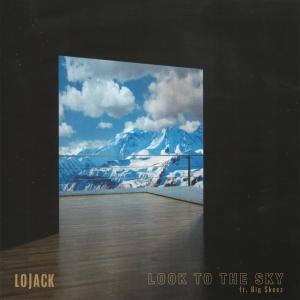 Listen to Look to the Sky (Explicit) song with lyrics from Lojack