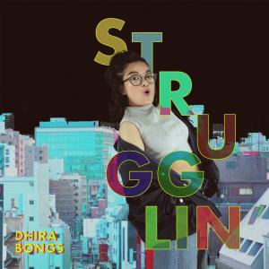 收听Dhira Bongs的Strugglin歌词歌曲