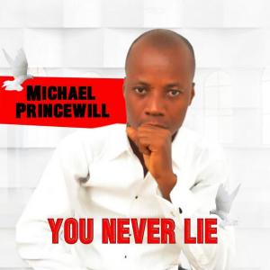 Dengarkan You Never Lie lagu dari Michael Princewill dengan lirik