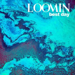 Dengarkan lagu Best Day nyanyian Loomin dengan lirik