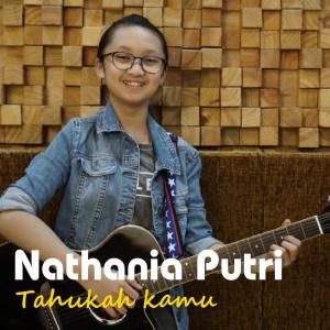 收聽Nathania Putri的Tahukah Kamu歌詞歌曲