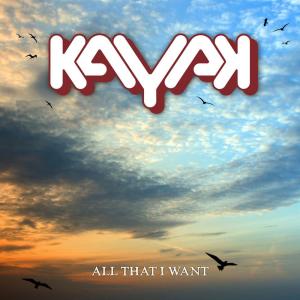 收聽Kayak的All That I Want歌詞歌曲