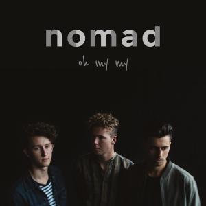 ดาวน์โหลดและฟังเพลง Oh My My พร้อมเนื้อเพลงจาก Nomad