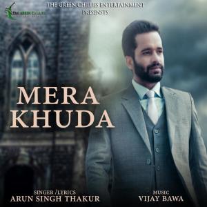 Listen to Mera Khuda song with lyrics from Arun Singh Thakur