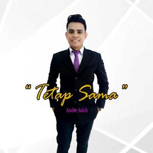 ดาวน์โหลดและฟังเพลง Tetap Sama พร้อมเนื้อเพลงจาก Andre Saleh