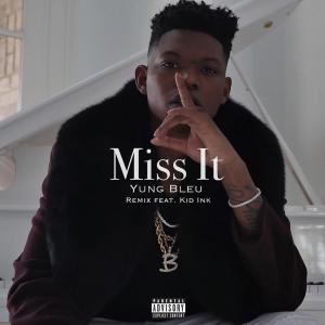 收聽Yung Bleu的Miss It (Remix)歌詞歌曲
