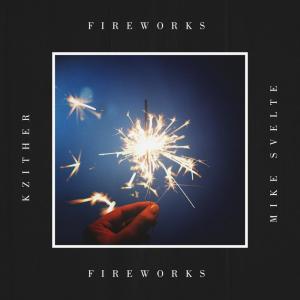 收聽Kzither的Fireworks歌詞歌曲
