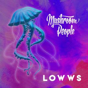 Album LOWWS from Mushroom People