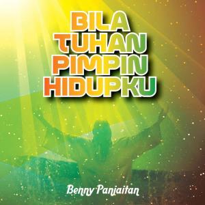 ดาวน์โหลดและฟังเพลง Bila Tuhan Pimpin Hidupku พร้อมเนื้อเพลงจาก Benny Panjaitan