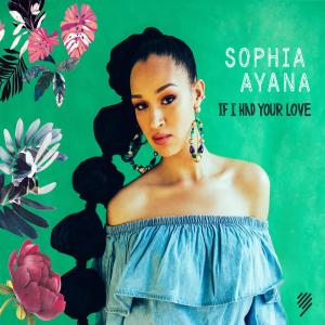 收聽Sophia Ayana的If I Had Your Love歌詞歌曲
