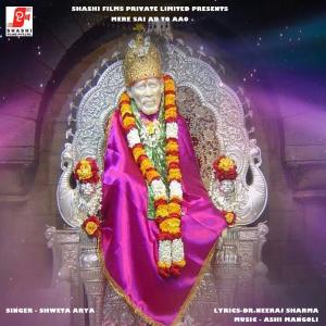 Listen to Mere Sai Ab to Aao song with lyrics from Shweta Arya