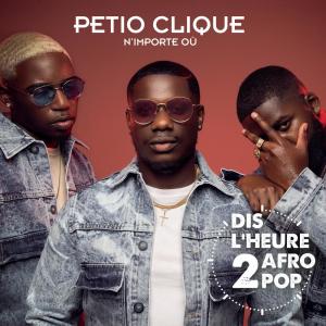ดาวน์โหลดและฟังเพลง N'importe où (Dis l'heure 2 Afro Pop) พร้อมเนื้อเพลงจาก Petio Clique