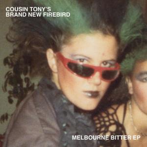 收聽Cousin Tony's Brand New Firebird的Melbourne Bitter歌詞歌曲