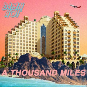 收聽Damn Hot的A Thousand Miles歌詞歌曲