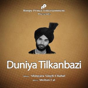Listen to Duniya Tilkanbazi song with lyrics from Shingara Singh Chahal