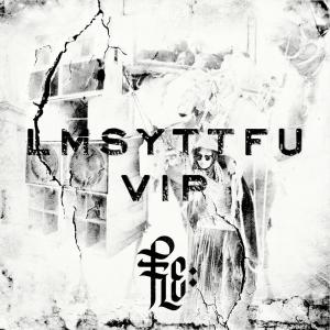 Dengarkan LMSYTTFU (VIP) lagu dari Flechette dengan lirik