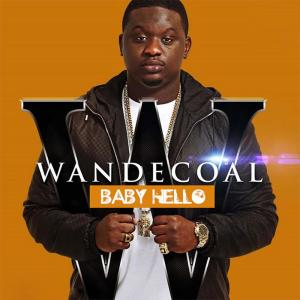 Dengarkan lagu Baby Hello nyanyian Wande Coal dengan lirik