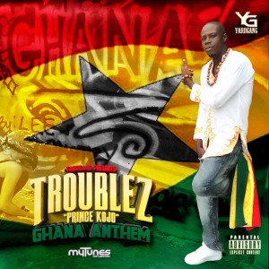 ดาวน์โหลดและฟังเพลง Ghana Anthem - Single พร้อมเนื้อเพลงจาก Troublez aka Prince Kojo