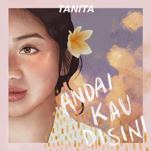 收聽Tanita的Andai Kau Di Sini歌詞歌曲