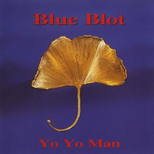 收聽Blue Blot的Yo Yo Man歌詞歌曲