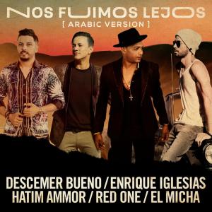 ดาวน์โหลดและฟังเพลง Nos Fuimos Lejos (Arabic Version) พร้อมเนื้อเพลงจาก Descemer Bueno