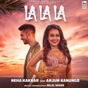 Listen to La La La song with lyrics from Neha Kakkar
