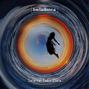 Listen to Selamat Tidur, Dara... song with lyrics from Belladonna