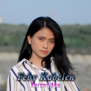 Dengarkan Kurang Apa lagu dari Feby Kabelen dengan lirik