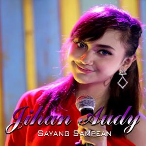 收聽Jihan Audy的Sayang Sampean歌詞歌曲